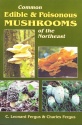C. Leonard and Charles Fergus' "Common Edible and Poisonous Mushrooms of the Northeast" Book