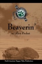 Alan Probst's "Beaverin' " DVD