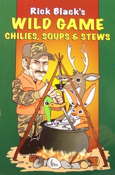 Rick Black's "Wild Game Chilies, Soups & Stews" Book