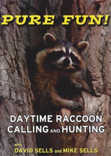 David & Mike Sells' "Pure Fun:  Daytime Raccoon Calling and Hunting" DVD