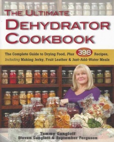 Tammy Gangloff, Steven Gangloff & September Ferguson's "The Ultimate Dehydrator Cookbook"