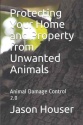 Jason Houser's "Protecting Your Home and Property from Unwanted Animals" Book