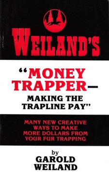 Garold Weiland's "Money Trapper - Making the Trapline Pay" Book