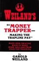 Garold Weiland's "Money Trapper - Making the Trapline Pay" Book