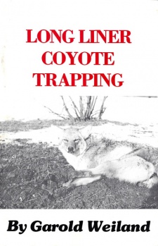 Garold Weiland's "Long Liner Coyote Trapping" Book