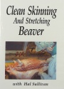 Hal Sullivan's "Clean Skinning and Stretching Beaver" DVD